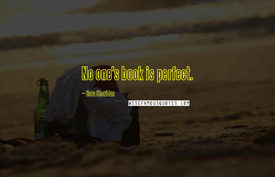 Sara Sheridan Quotes: No one's book is perfect.