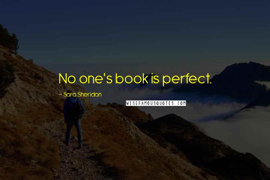 Sara Sheridan Quotes: No one's book is perfect.