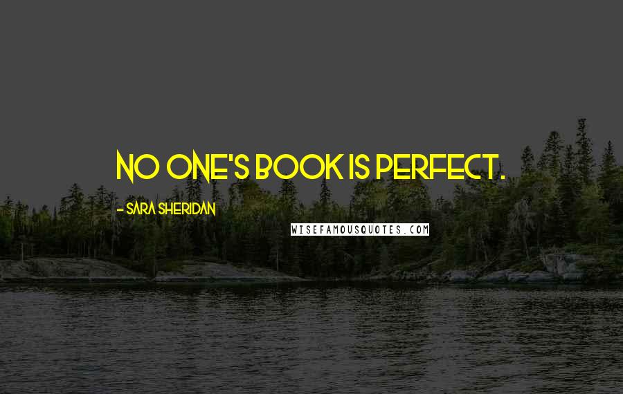 Sara Sheridan Quotes: No one's book is perfect.