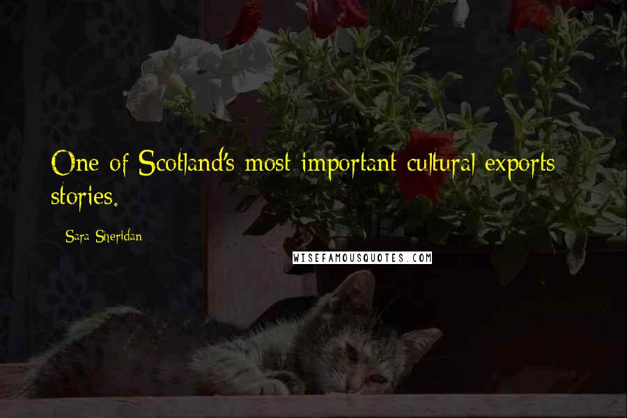 Sara Sheridan Quotes: One of Scotland's most important cultural exports - stories.