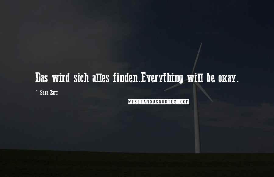 Sara Zarr Quotes: Das wird sich alles finden.Everything will be okay.