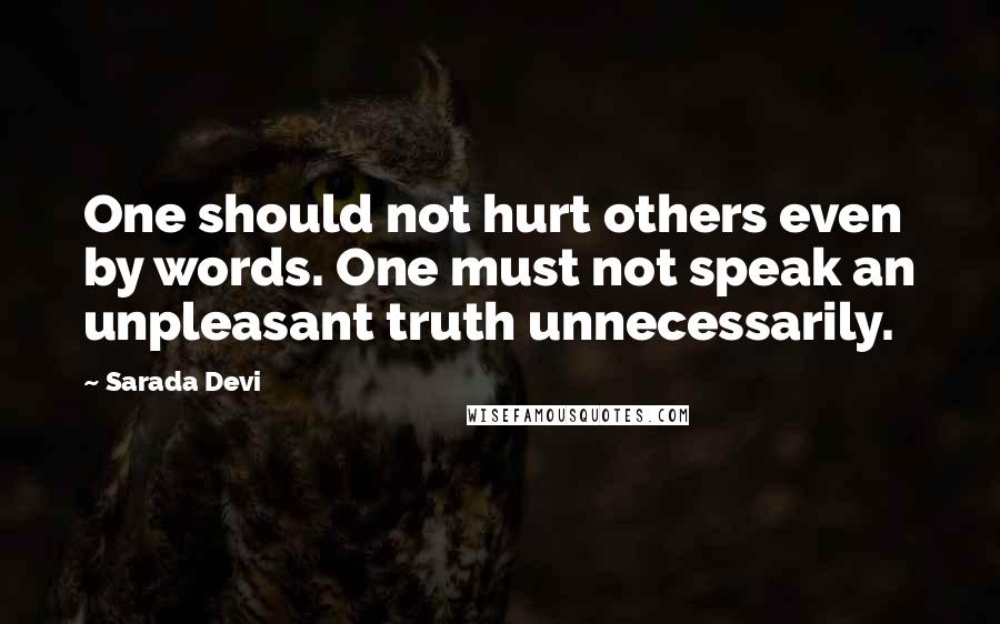 Sarada Devi Quotes: One should not hurt others even by words. One must not speak an unpleasant truth unnecessarily.