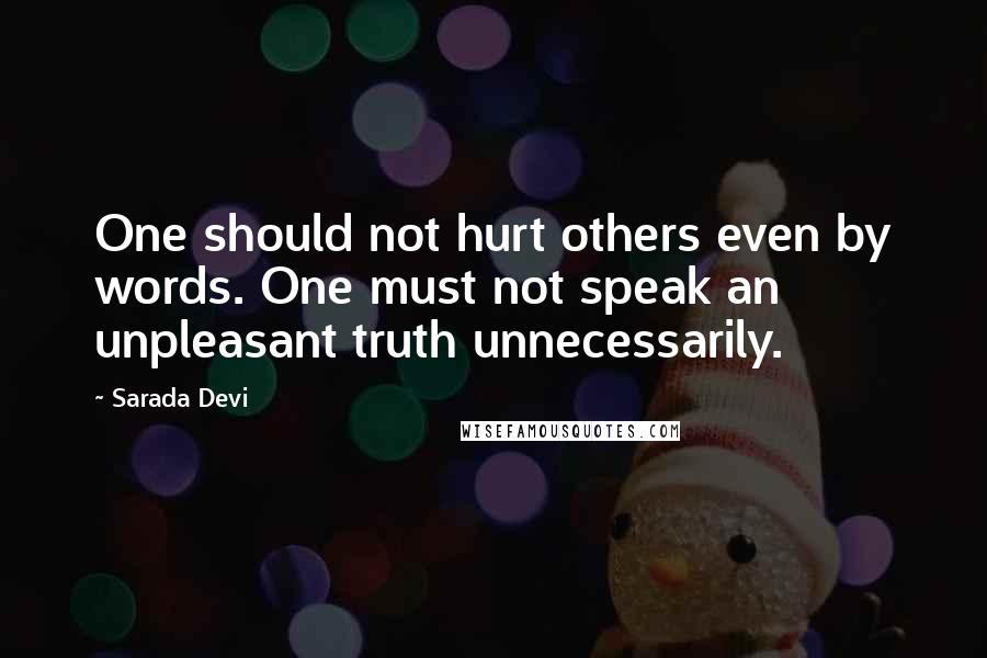 Sarada Devi Quotes: One should not hurt others even by words. One must not speak an unpleasant truth unnecessarily.