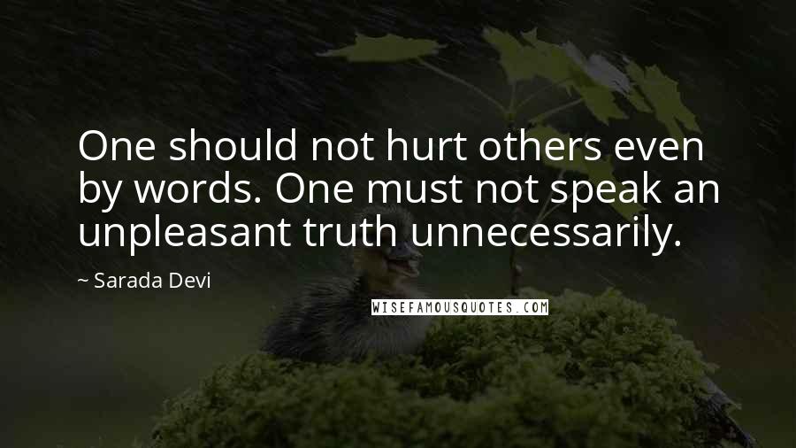 Sarada Devi Quotes: One should not hurt others even by words. One must not speak an unpleasant truth unnecessarily.