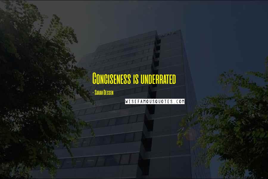 Sarah Dessen Quotes: Conciseness is underrated