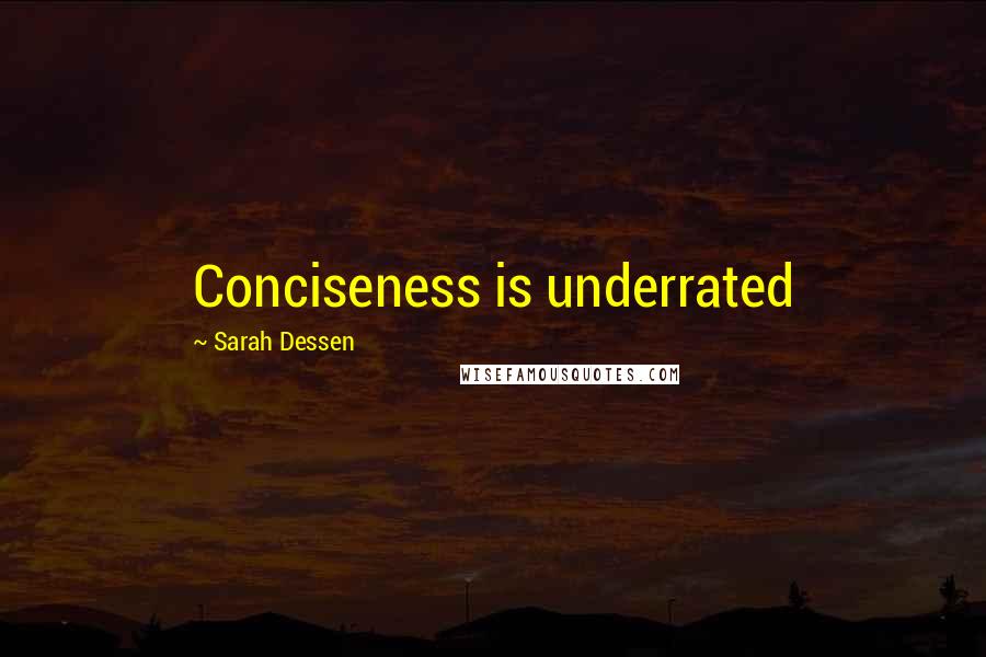 Sarah Dessen Quotes: Conciseness is underrated