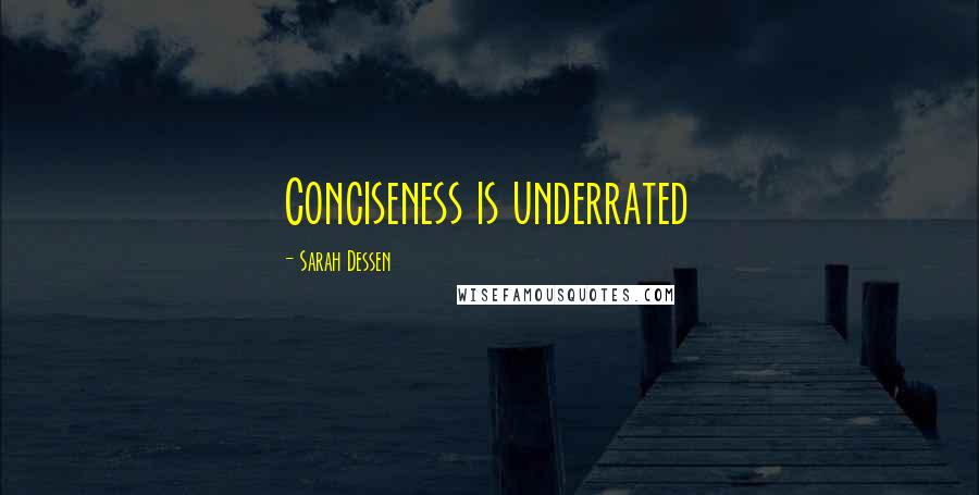 Sarah Dessen Quotes: Conciseness is underrated