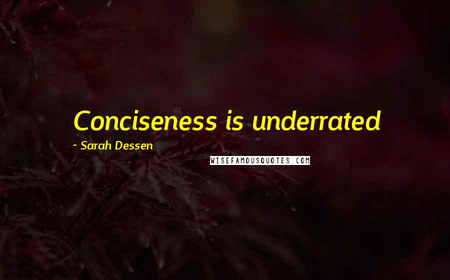 Sarah Dessen Quotes: Conciseness is underrated