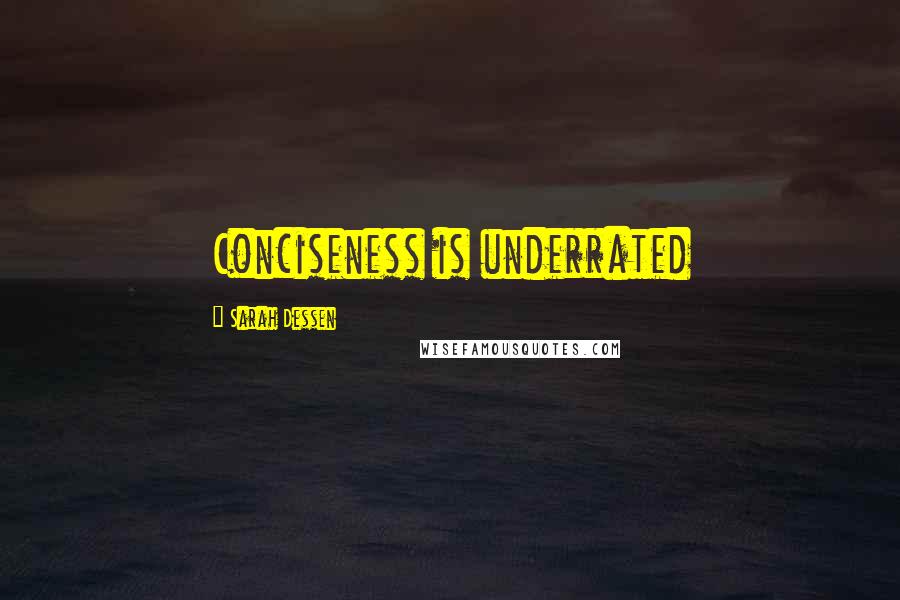 Sarah Dessen Quotes: Conciseness is underrated