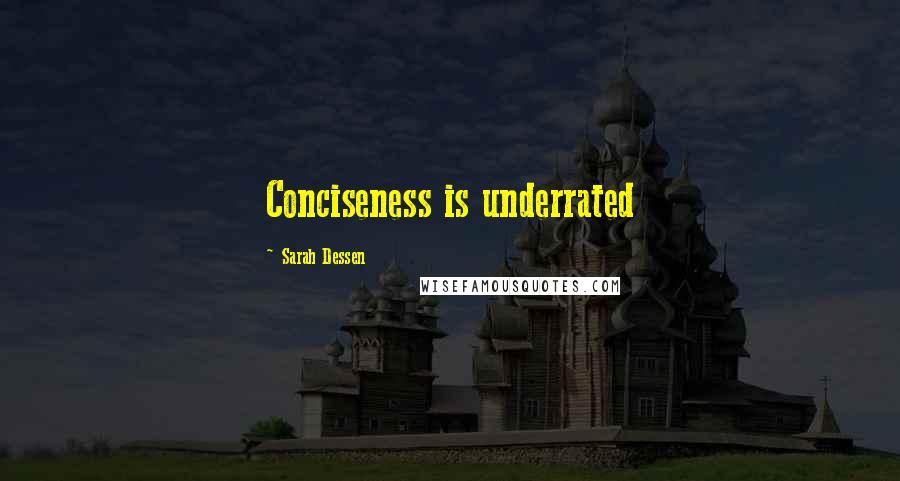 Sarah Dessen Quotes: Conciseness is underrated