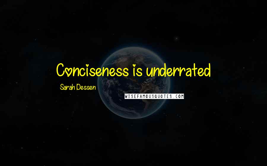 Sarah Dessen Quotes: Conciseness is underrated