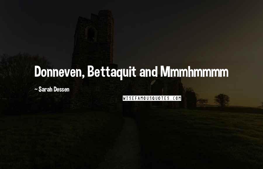 Sarah Dessen Quotes: Donneven, Bettaquit and Mmmhmmmm