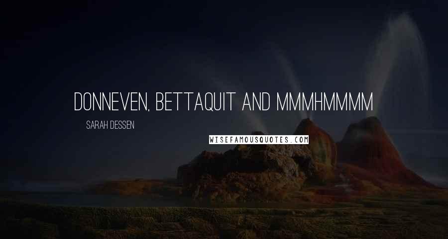 Sarah Dessen Quotes: Donneven, Bettaquit and Mmmhmmmm