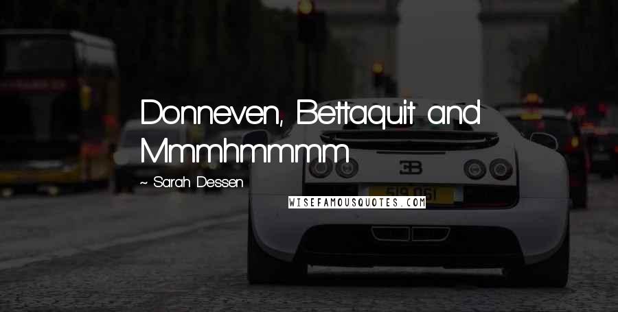 Sarah Dessen Quotes: Donneven, Bettaquit and Mmmhmmmm