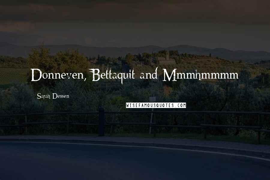 Sarah Dessen Quotes: Donneven, Bettaquit and Mmmhmmmm