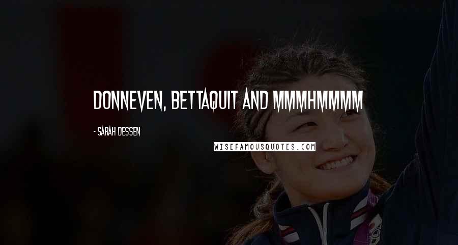 Sarah Dessen Quotes: Donneven, Bettaquit and Mmmhmmmm