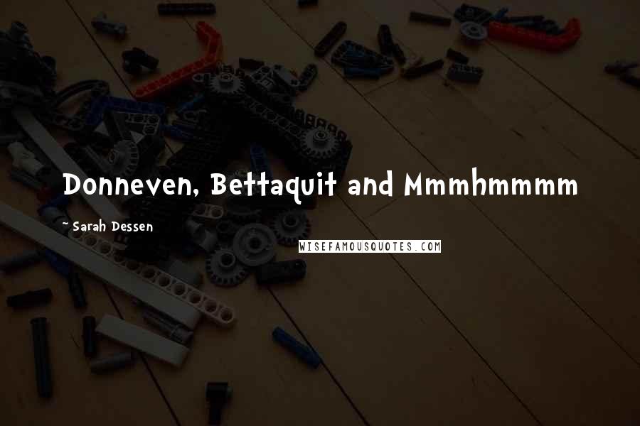 Sarah Dessen Quotes: Donneven, Bettaquit and Mmmhmmmm