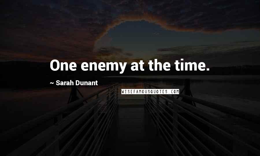 Sarah Dunant Quotes: One enemy at the time.