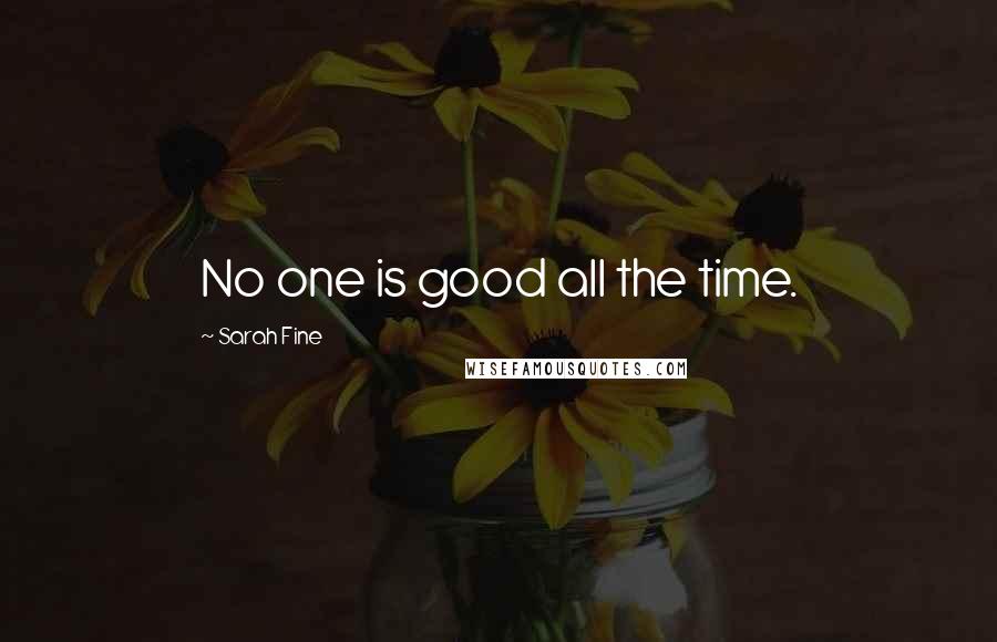 Sarah Fine Quotes: No one is good all the time.