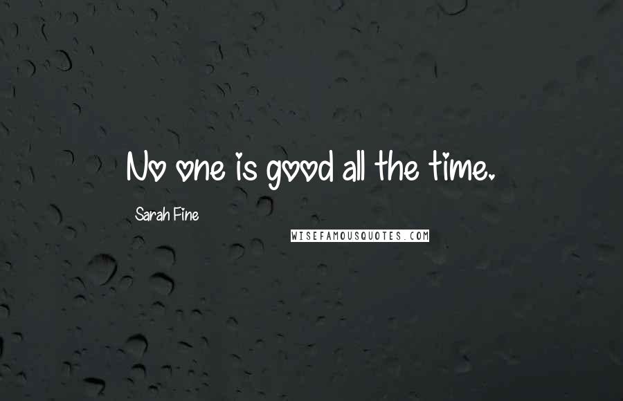 Sarah Fine Quotes: No one is good all the time.