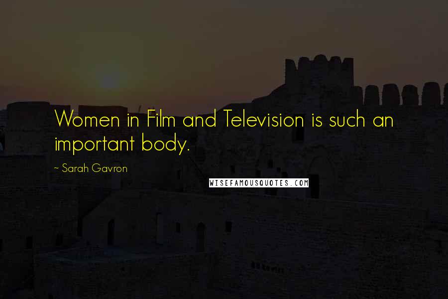 Sarah Gavron Quotes: Women in Film and Television is such an important body.