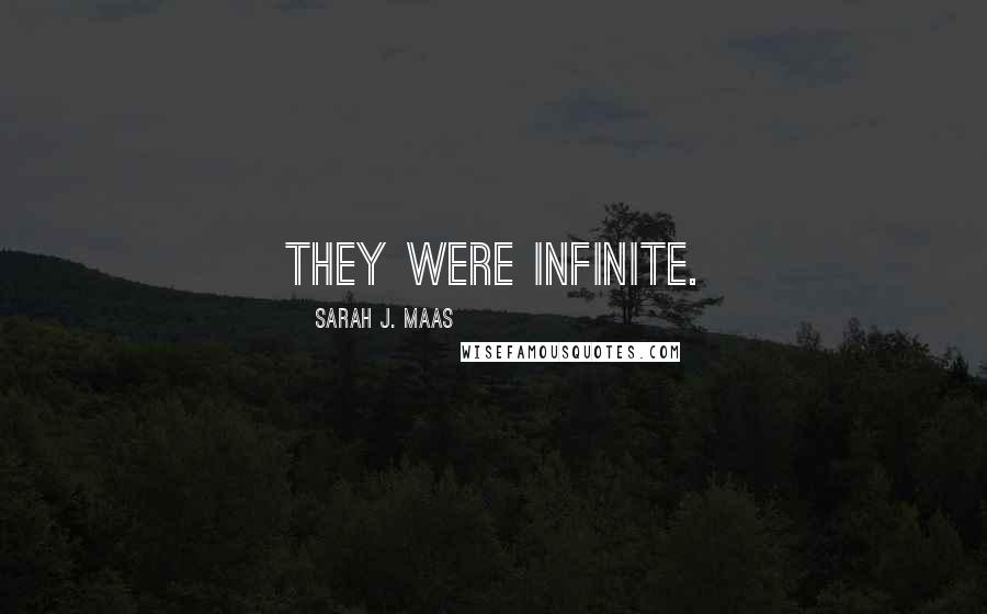 Sarah J. Maas Quotes: They were infinite.