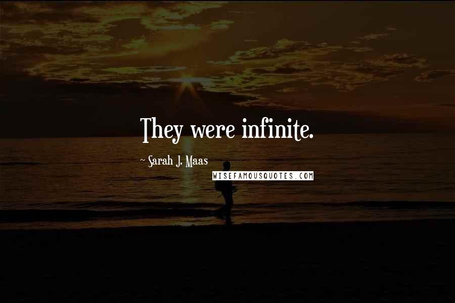 Sarah J. Maas Quotes: They were infinite.