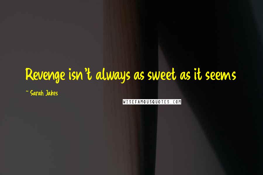 Sarah Jakes Quotes: Revenge isn't always as sweet as it seems