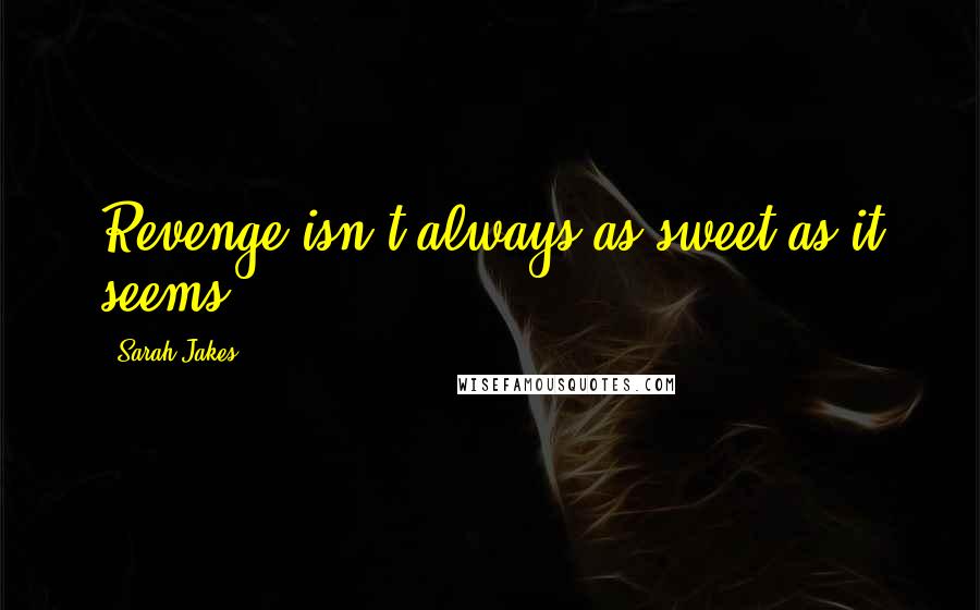 Sarah Jakes Quotes: Revenge isn't always as sweet as it seems