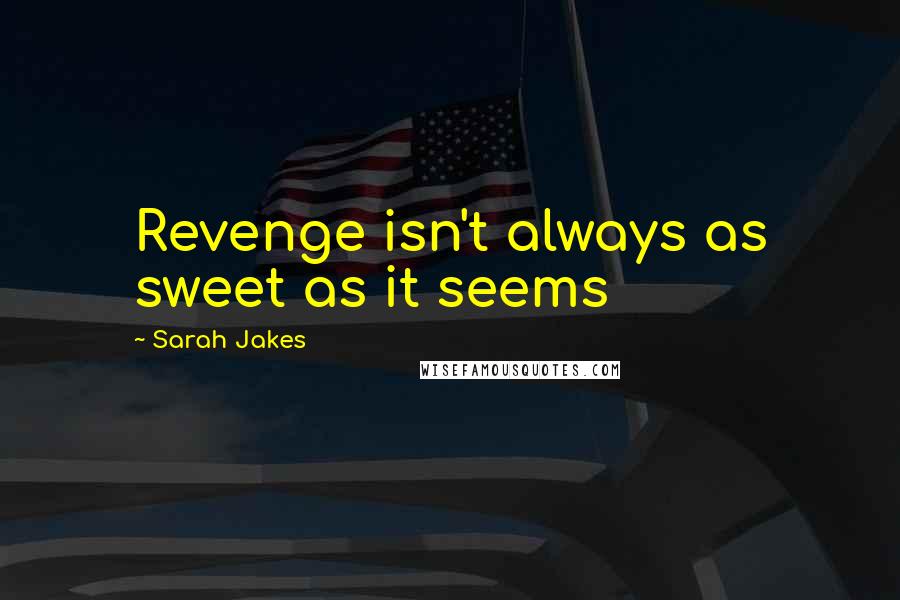 Sarah Jakes Quotes: Revenge isn't always as sweet as it seems