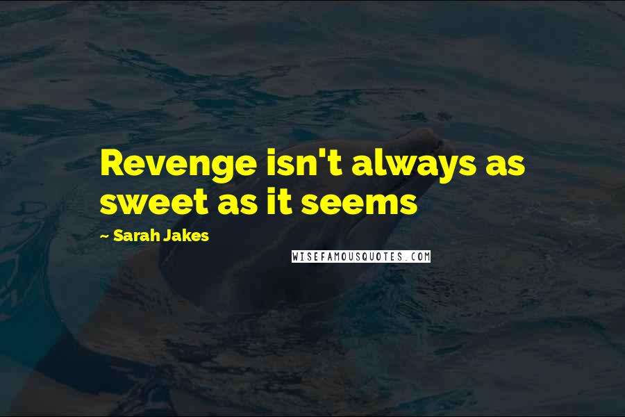 Sarah Jakes Quotes: Revenge isn't always as sweet as it seems