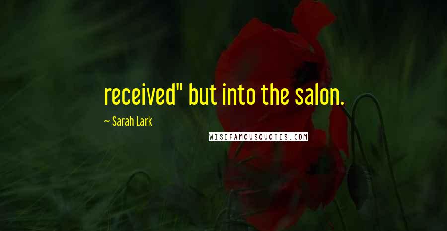 Sarah Lark Quotes: received" but into the salon.