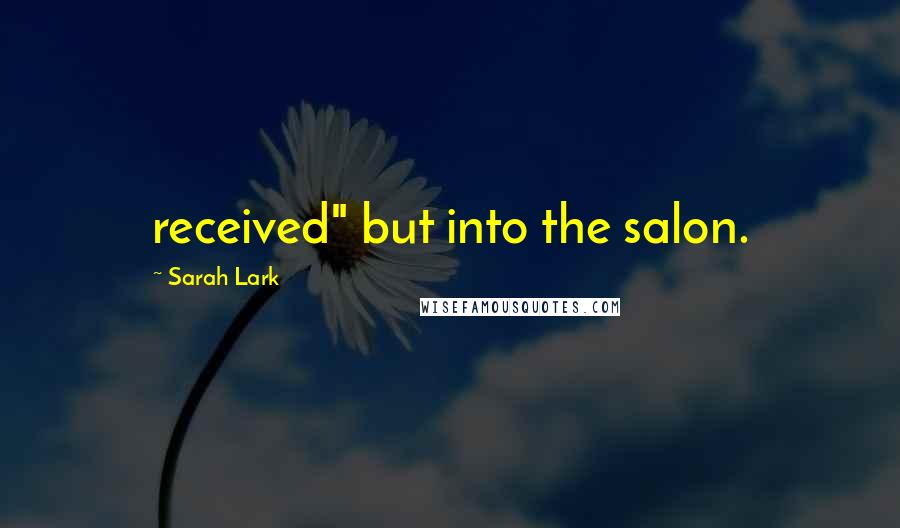 Sarah Lark Quotes: received" but into the salon.