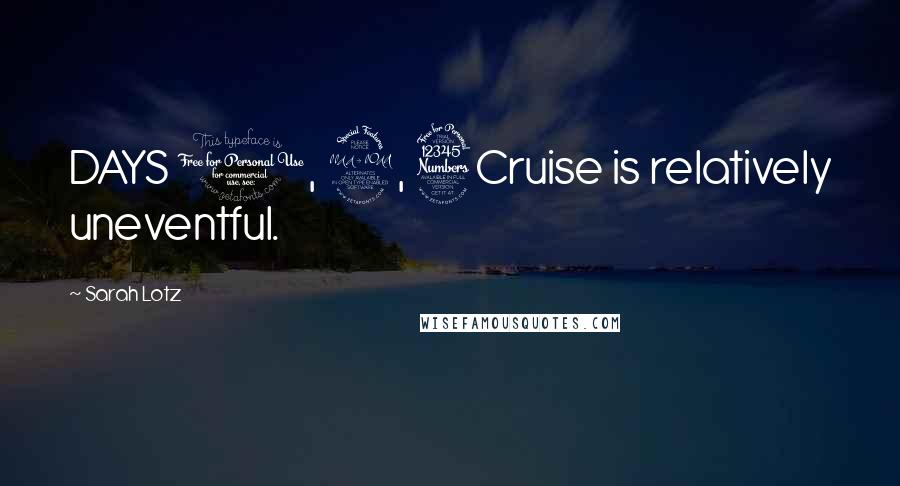 Sarah Lotz Quotes: DAYS 1, 2, 3Cruise is relatively uneventful.