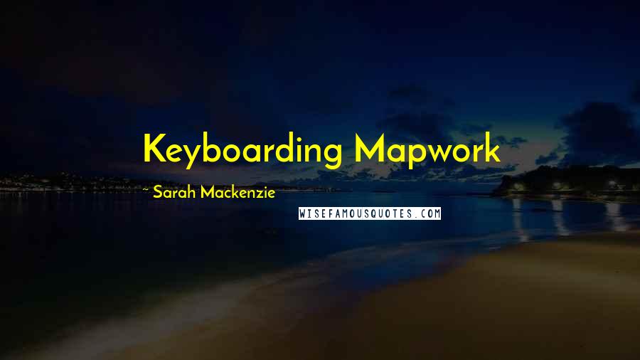 Sarah Mackenzie Quotes: Keyboarding Mapwork