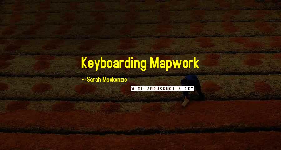 Sarah Mackenzie Quotes: Keyboarding Mapwork