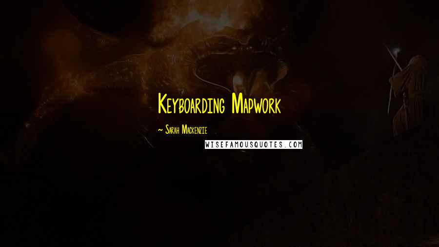 Sarah Mackenzie Quotes: Keyboarding Mapwork