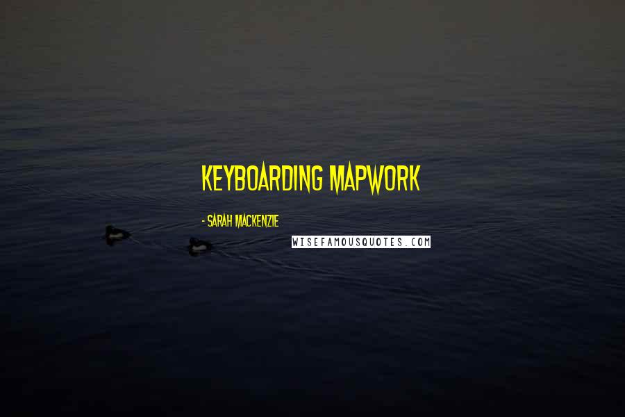 Sarah Mackenzie Quotes: Keyboarding Mapwork