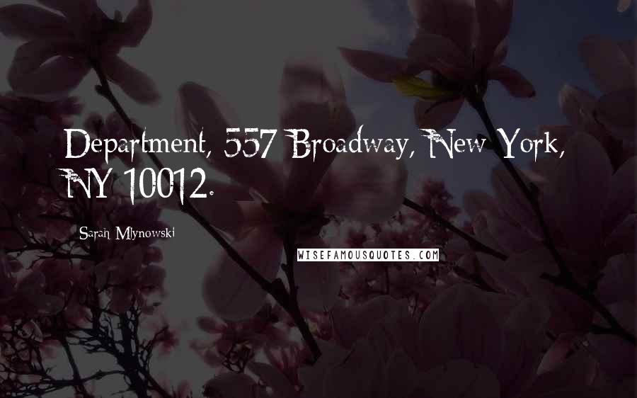 Sarah Mlynowski Quotes: Department, 557 Broadway, New York, NY 10012.