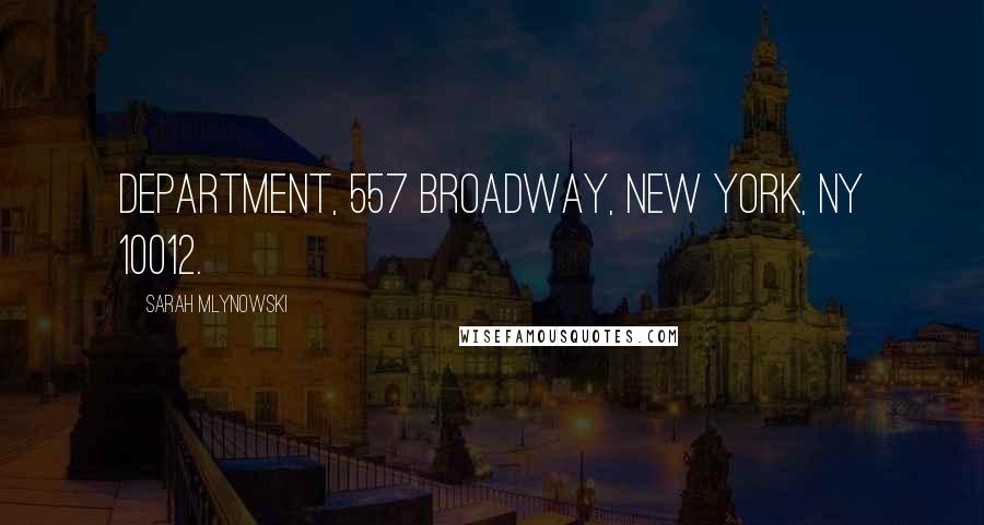 Sarah Mlynowski Quotes: Department, 557 Broadway, New York, NY 10012.