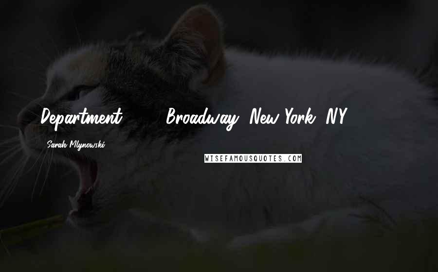 Sarah Mlynowski Quotes: Department, 557 Broadway, New York, NY 10012.