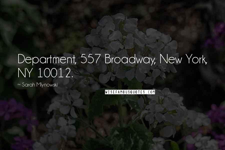 Sarah Mlynowski Quotes: Department, 557 Broadway, New York, NY 10012.