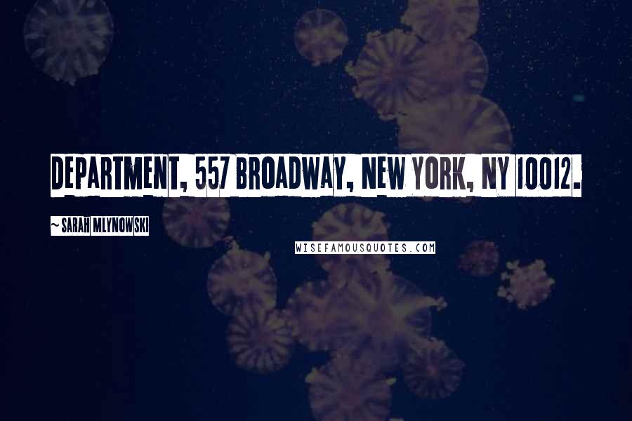 Sarah Mlynowski Quotes: Department, 557 Broadway, New York, NY 10012.
