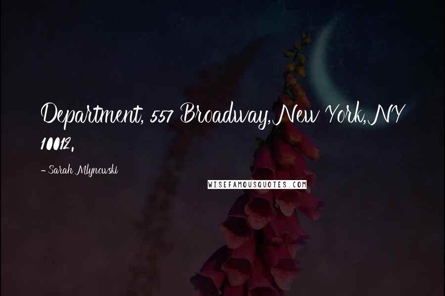 Sarah Mlynowski Quotes: Department, 557 Broadway, New York, NY 10012.