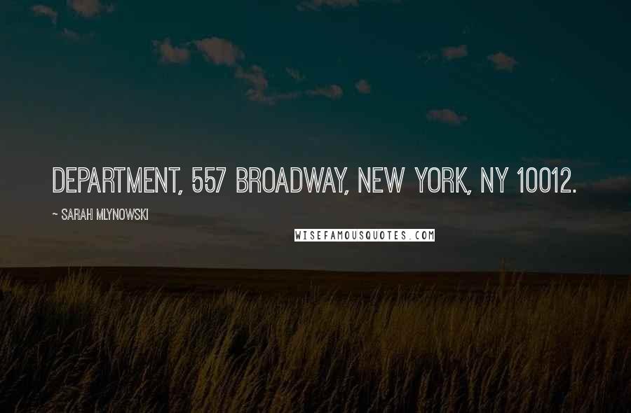 Sarah Mlynowski Quotes: Department, 557 Broadway, New York, NY 10012.