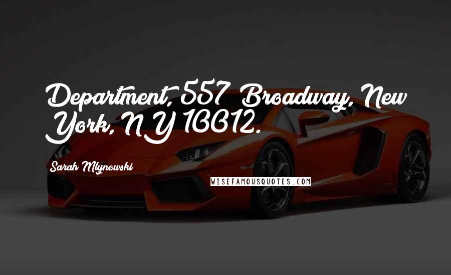 Sarah Mlynowski Quotes: Department, 557 Broadway, New York, NY 10012.