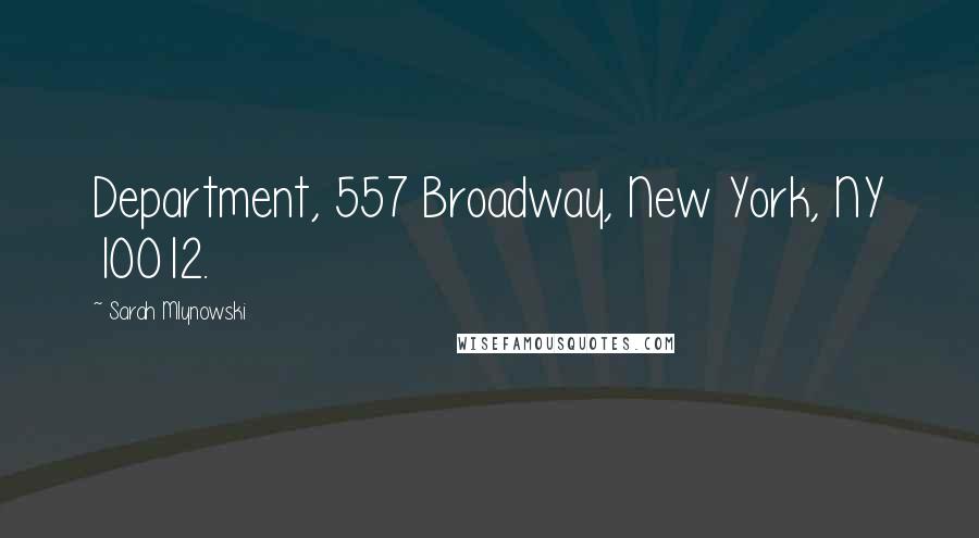Sarah Mlynowski Quotes: Department, 557 Broadway, New York, NY 10012.