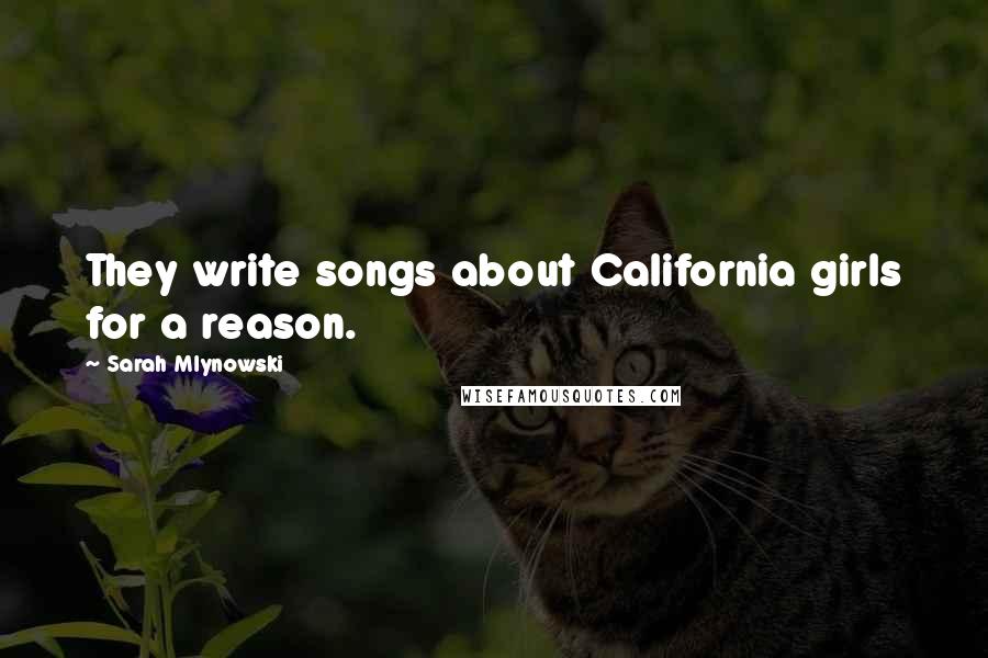 Sarah Mlynowski Quotes: They write songs about California girls for a reason.