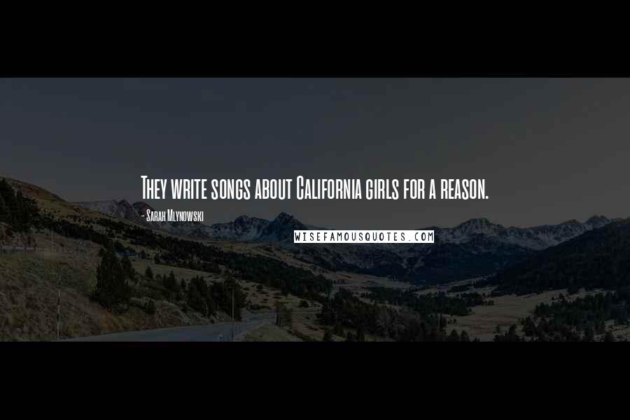 Sarah Mlynowski Quotes: They write songs about California girls for a reason.