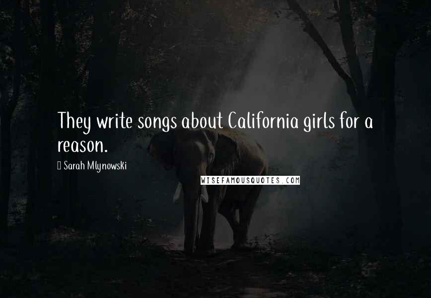 Sarah Mlynowski Quotes: They write songs about California girls for a reason.